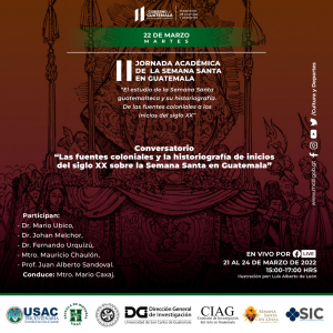 Programa II Jornadas Académicas sobre la Semana Santa en Guatemala:  “El estudio de la Semana Santa guatemalteca y su historiografía.  De las fuentes coloniales a los inicios del siglo XX”