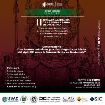 Programa II Jornadas Académicas sobre la Semana Santa en Guatemala:  “El estudio de la Semana Santa guatemalteca y su historiografía.  De las fuentes coloniales a los inicios del siglo XX”